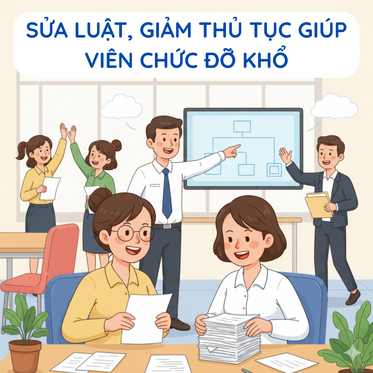 Sửa luật, giảm thủ tục giúp viên chức đỡ khổ