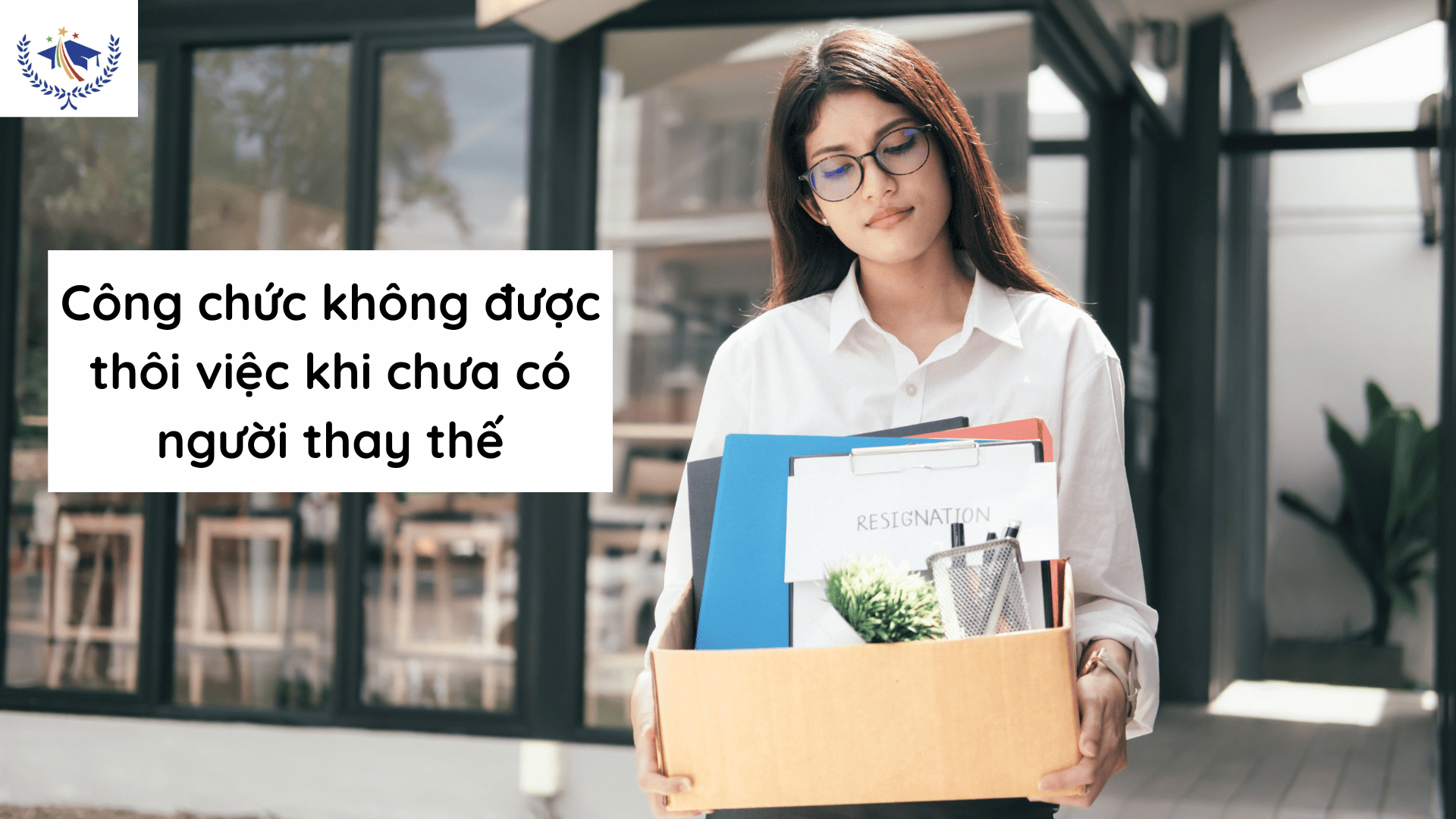 Công chức không được thôi việc khi chưa có người thay thế