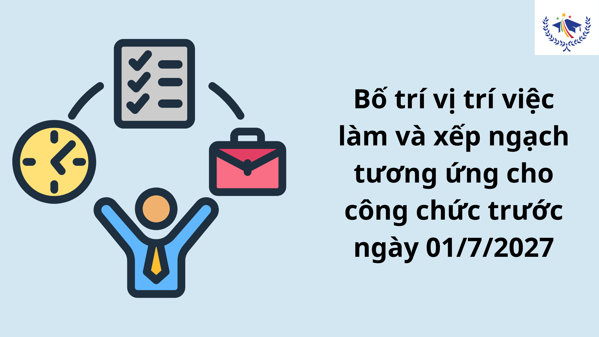 Bố trí vị trí việc làm và xếp ngạch tương ứng cho công chức trước ngày 01/7/2027