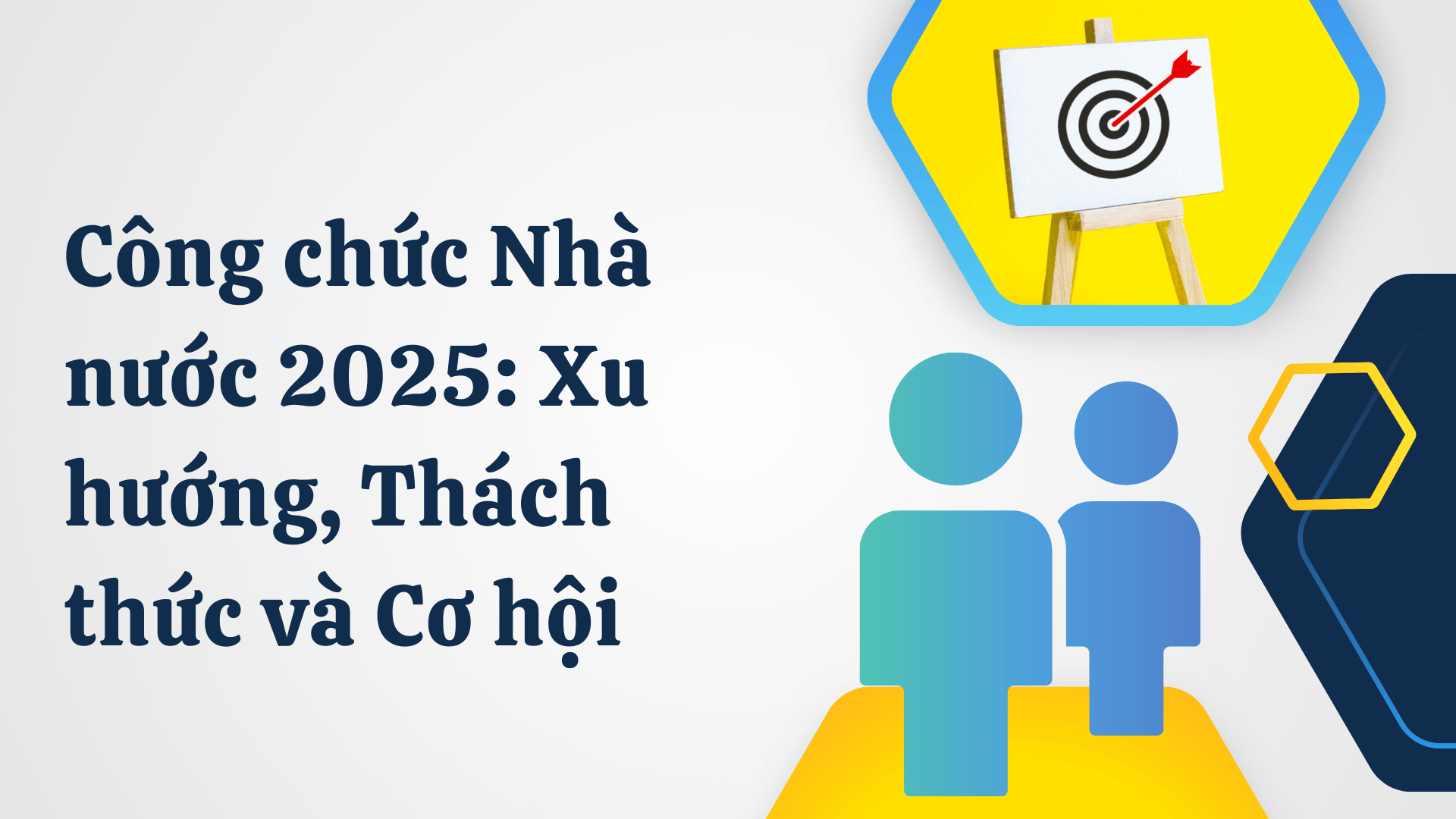 Công chức Nhà nước 2025: Xu hướng, Thách thức và Cơ hội